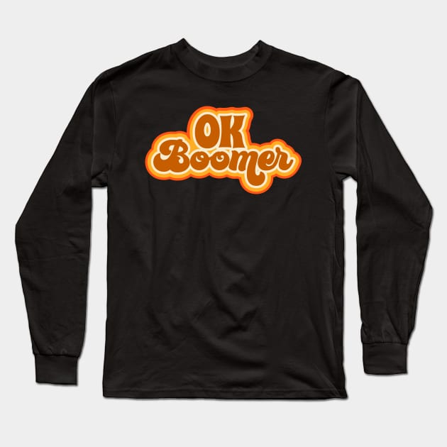 Ok Boomer Retro 1970s Psychedelic Type Long Sleeve T-Shirt by DanielLiamGill